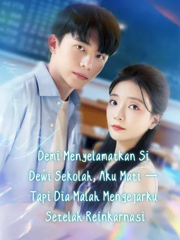 Demi Menyelamatkan Si Cantik Sekolah, Aku Mati — Kini Dia Mengejarku Setelah Reinkarnasi